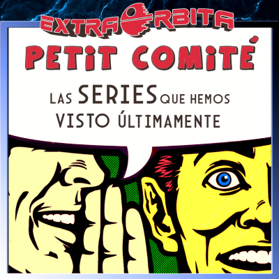 episode PETIT COMITÉ – Las SERIES que hemos visto recientemente - Episodio exclusivo para mecenas artwork