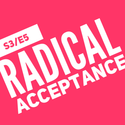 episode S3/E5: Radical Acceptance artwork