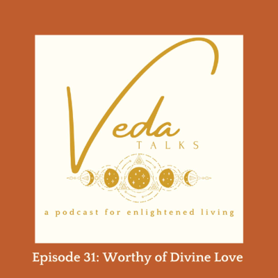 episode Episode 31: Worthy of Divine Love artwork