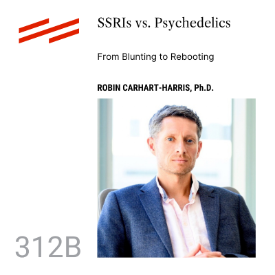 episode Robin Carhart-Harris, Ph.D. - SSRIs vs. Psychedelics: From Blunting to Rebooting artwork