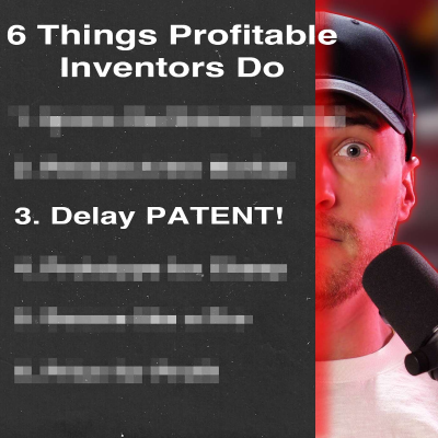 episode 58. The 6 things Successful Inventors do (For Big Profit!) artwork