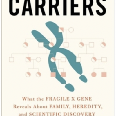 Episode 662: Anne Skomorowsky - The Carriers: What the Fragile X Gene Reveals About...