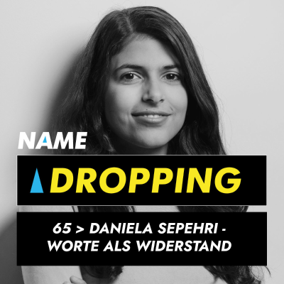 episode Name Dropping 65 > Daniela Sepehri - Worte als Widerstand artwork