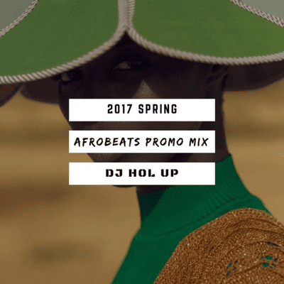 Afrobeats Dancehall & Hip Hop Mixes - Spring 2017 Afrobeats Mix