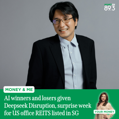 episode Money and Me: AI winners and losers given Deepseek Disruption, surprise week for US office REITS listed in SG artwork