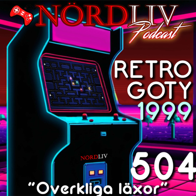 episode RETRO GOTY 1999 - "Overkliga läxor" | Nördliv Avsnitt 504 artwork