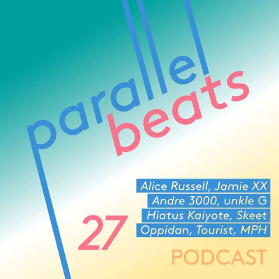 episode Parallel Beats Podcast #27 // Feb '24: Andre 3000, Hiatus Kaiyote, Alice Russell, unkle G, Jamie XX, Rapsody, Oppidan, Tourist, Four Tet artwork
