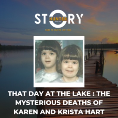 episode Ep. 1: A Day At the Lake - The Mysterious Deaths of Karen and Krista Hart artwork