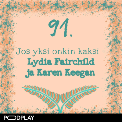 episode 91. Jos yksi onkin kaksi – Lydia Fairchild ja Karen Keegan artwork