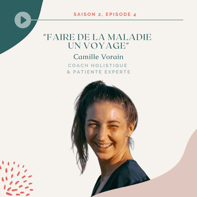 episode Camille Vorain - Faire de la maladie un voyage artwork