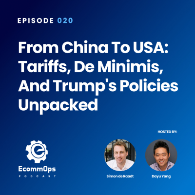 episode 020: From China to USA: Tariffs, De Minimis, and Trump's Policies Unpacked artwork