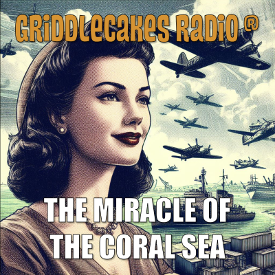 episode Griddlesode S18-003: The Miracle of the Coral Sea artwork