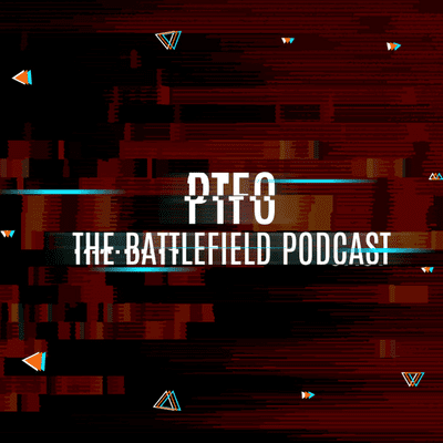 PTFO: The Battlefield Podcast