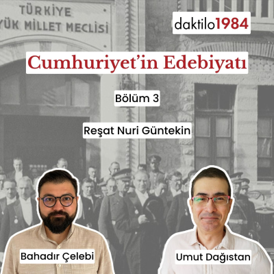 episode Reşat Nuri Güntekin: Çalıkuşu, Yeşil Gece, Yaprak Dökümü | Cumhuriyet’in Edebiyatı #03 artwork