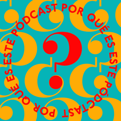 episode 5 - Por Qué Este Pódcast artwork