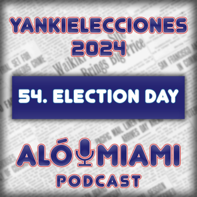 episode Especial Yankielecciones'24 - 54. Election Day artwork