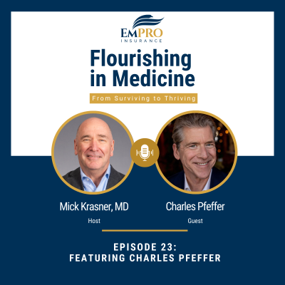 episode Flourishing in Medicine: From Surviving to Thriving Episode 23 Executive Coaching Insights for Healthcare Leaders with Charles Pfeffer artwork