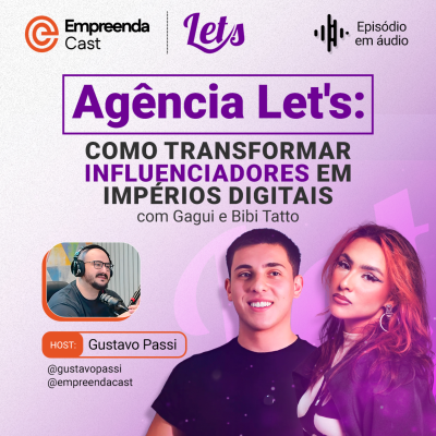 episode Agência Let's: Como Transformar Influenciadores em Impérios Digitais com Gagui e Bibi Tatto artwork