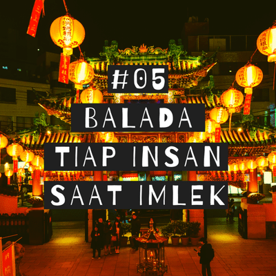 episode #05 - Balada Tiap Insan Saat Imlek artwork