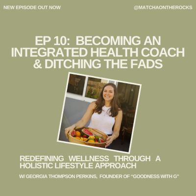 episode Becoming an Integrated Health Coach, Ditching the Fads & Redefining Holistic Wellness with Georgia Thompson Perkins, Founder of "Goodness with G" artwork