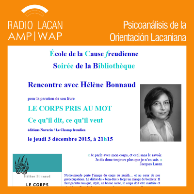 RadioLacan.com | Extractos de la noche de la Biblioteca de la ECF: El cuerpo tomado a la palabra. Lo que él dice, lo que él quiere