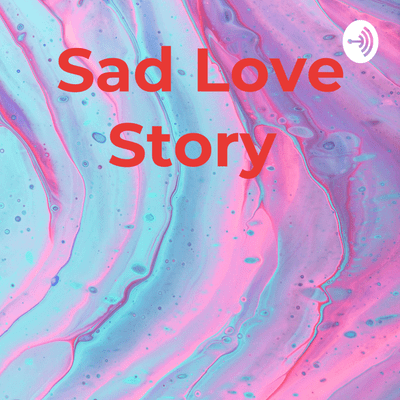 episode Sad Love Story (Trailer) artwork