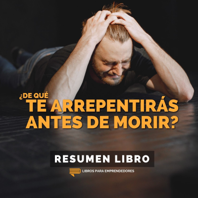 episode 📖 De Qué Te Arrepentirás Antes de Morir - Un Resumen de Libros para Emprendedores artwork