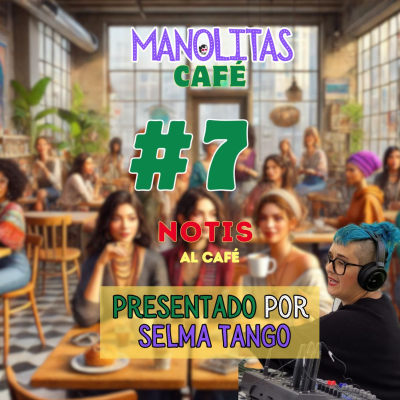 episode Manolitas Café 7 con Selma #MC7 Notis al café artwork