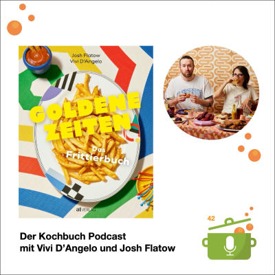 episode Folge 42: Frittieren mit dem Kochbuch "Goldene Zeiten", Vivi D'Angelo und Josh Flatow artwork