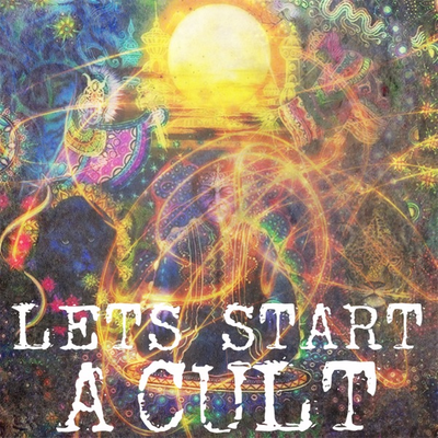 Let's Start A Cult