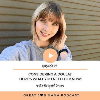 episode Episode 019: Considering a Doula? Here's What You Need To Know! With Brighid Quinn artwork