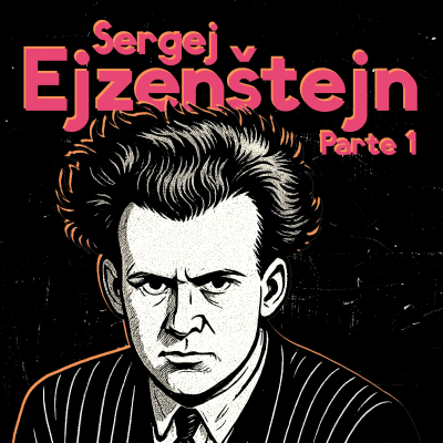 episode Sergej ĖJZENŠTEJN - Il figlio del MONTAGGIO 🎞️ Parte 1 artwork