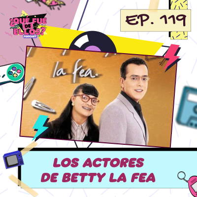 episode EP119: Los Actores de Yo Soy, Betty La Fea (Con: Israel Adrian) artwork