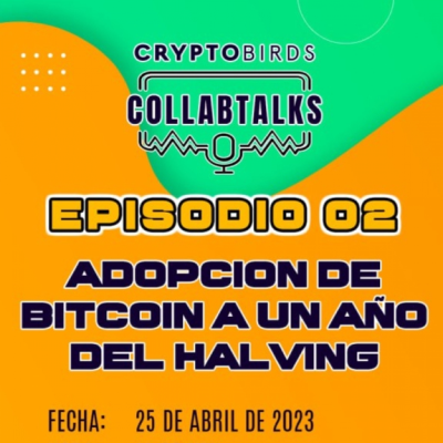 episode CryptoBirds S06E02 - CollabTalks - Adopción de Bitcoin a un año del Halving artwork