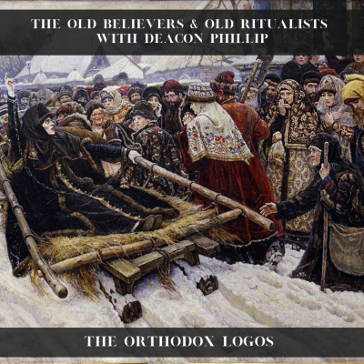 episode The Old Believers & Old Ritualists With Deacon Phillip artwork