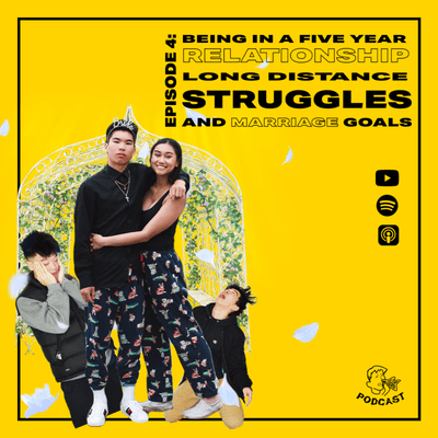 episode EPISODE #4: Being in a Five Year Relationship, Long Distance Struggles, and Marriage Goals artwork