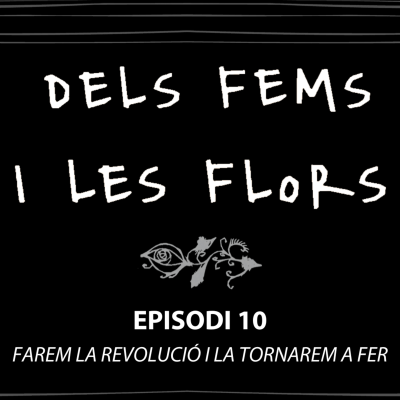 episode Episodi 10 - Farem la revolució i la tornarem a fer - Una conversa amb Neus Forcano, Albano Dante i Marta Sibina artwork