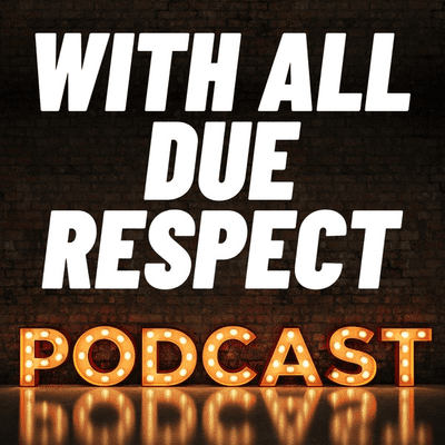 With All Due Respect Podcast