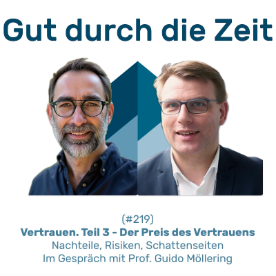 episode #219 GddZ - Vertrauen. Teil 3 - Der Preis des Vertrauens. Im Gespräch mit Prof. Guido Möllering artwork