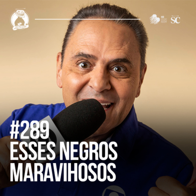 episode 289 - Esses negros MARAVILHOSOS | Santa Zuera artwork