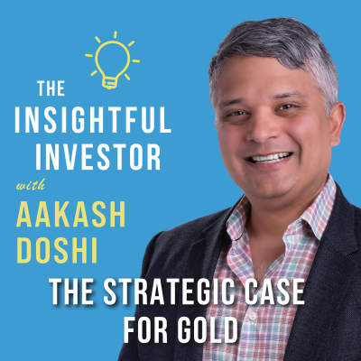 episode #96 - Aakash Doshi: The Strategic Case for Gold artwork