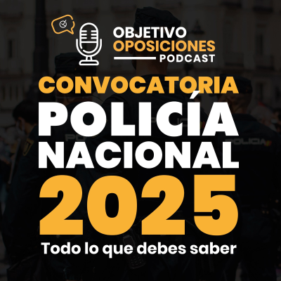 episode [PODCAST] Convocatoria Policía Nacional 2025: Todo lo que debes saber (episodio extra) artwork