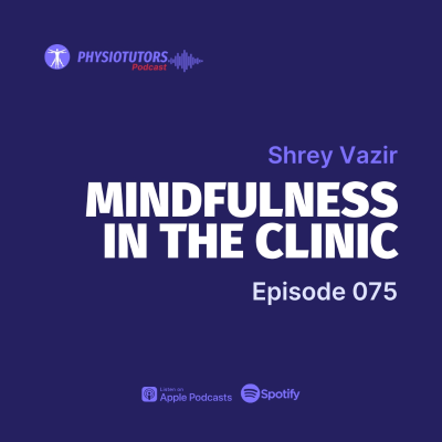episode Mindful Movement: Integrating Mindfulness into Physiotherapy with Shrey Vazir | EP. 075 artwork