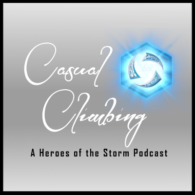 Casual Climbing: A Heroes of the Storm Podcast