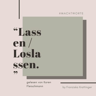 episode "letgoflow" Machtwort LASSEN/LOSLASSEN von Franziska Krattinger artwork