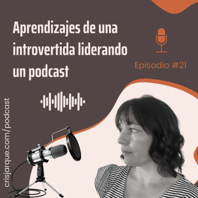 Episodio #21 | Aprendizajes de una introvertida liderando un podcast