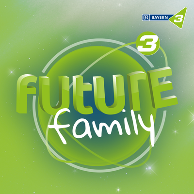 Future Family – Die BAYERN 3 Original Serie aus der Zukunft