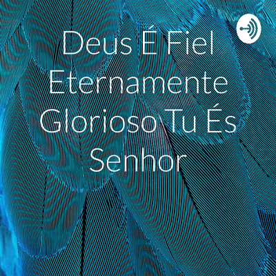 Deus É Fiel Eternamente Glorioso Tu És Senhor