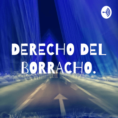 DERECHO DEL BORRACHO.