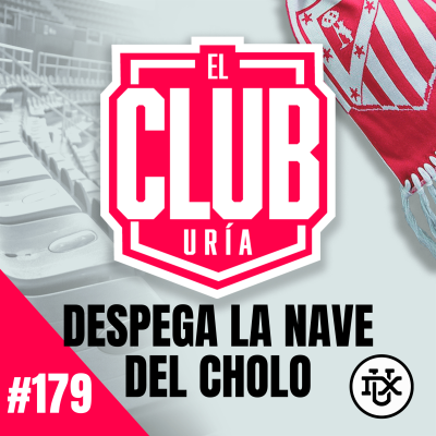 episode LA NAVE DEL CHOLO | Club Uría #179 artwork